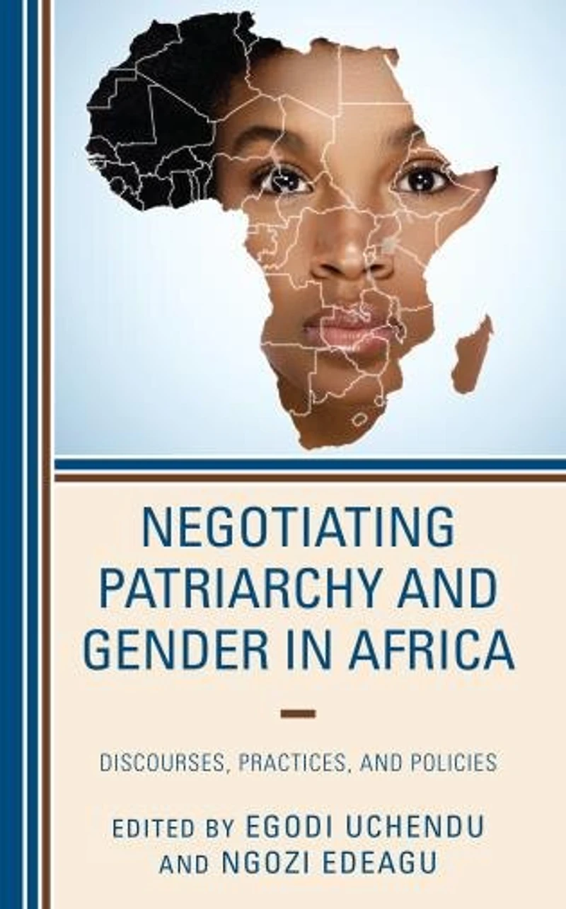 Negotiating Patriarchy and Gender Africa: Discourses, Practices, Policies