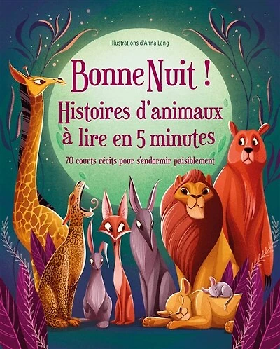 Bonne nuit !: histoires d'animaux à lire en 5 minutes