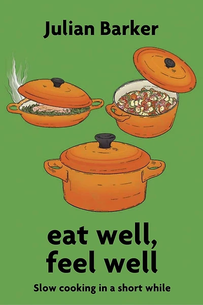 eat well, feel well: Slow Cooking in a Short While