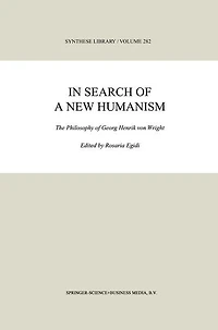 Search of a New Humanism: The Philosophy Georg Henrik von Wright