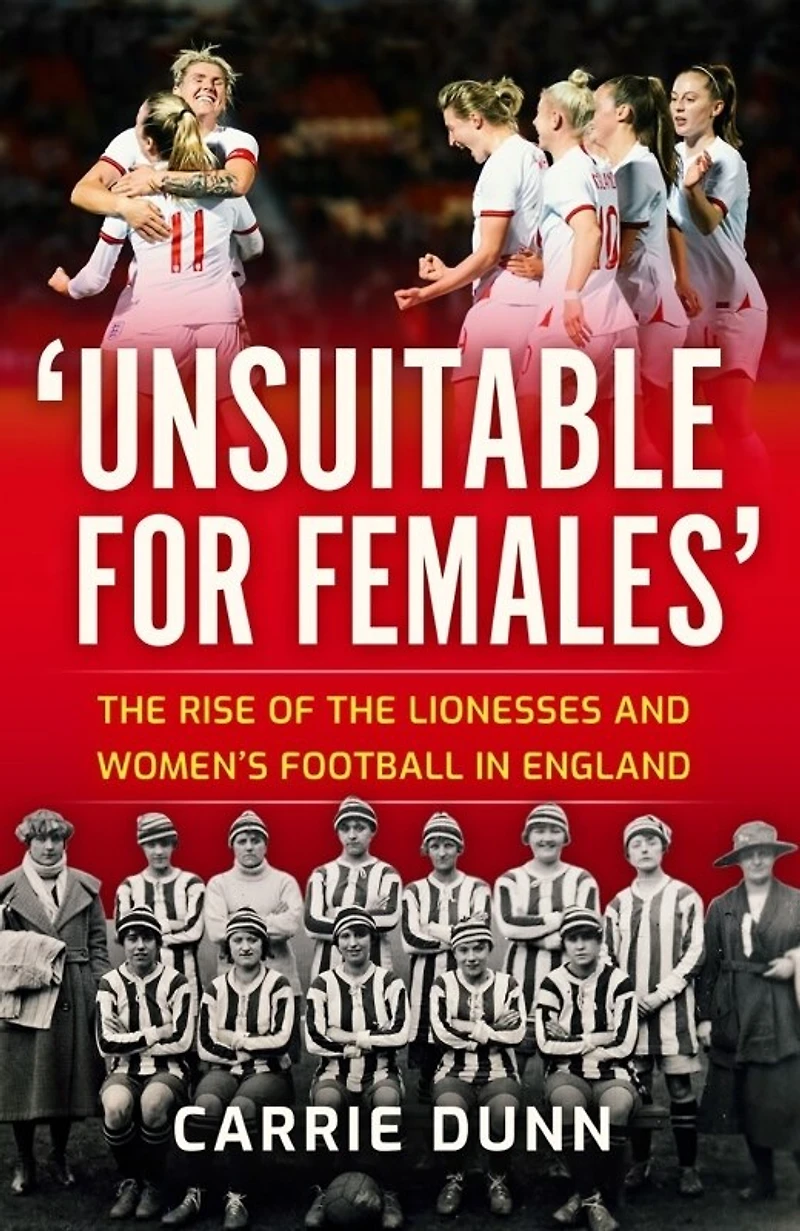 'Unsuitable for Females': the Rise of Lionesses and Women's Football England