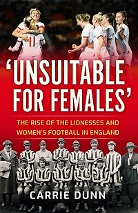 'Unsuitable for Females': the Rise of Lionesses and Women's Football England