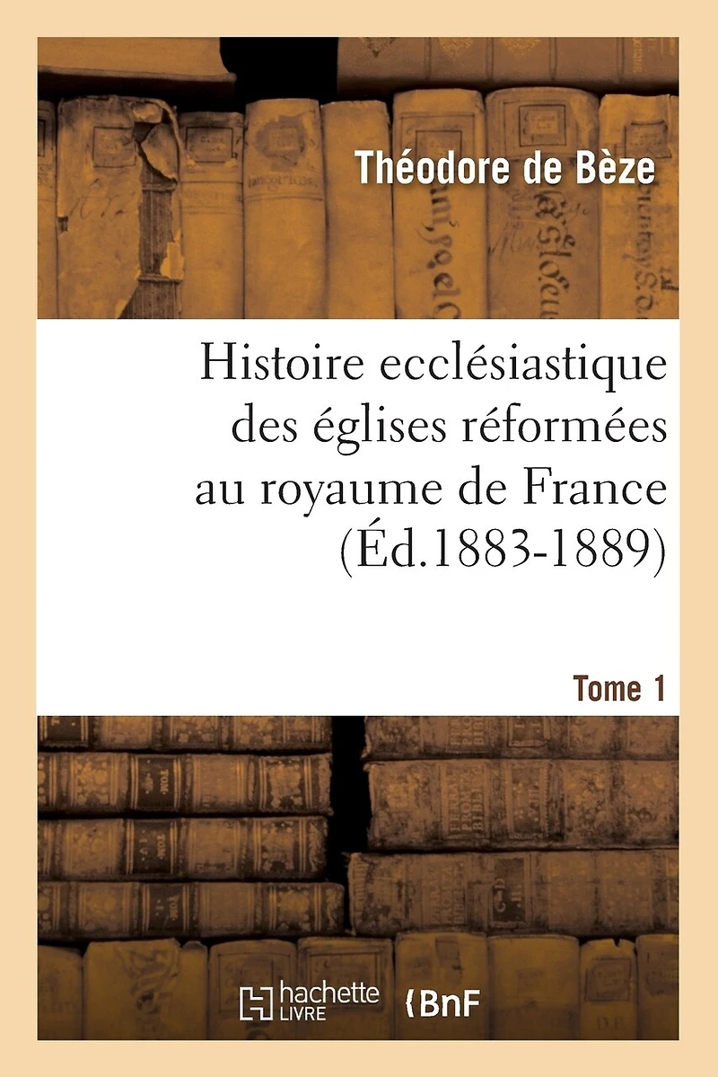 Histoire ecclésiastique des églises réformées au royaume de France Volume; Volume 2