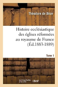 Histoire ecclésiastique des églises réformées au royaume de France Volume; Volume 2