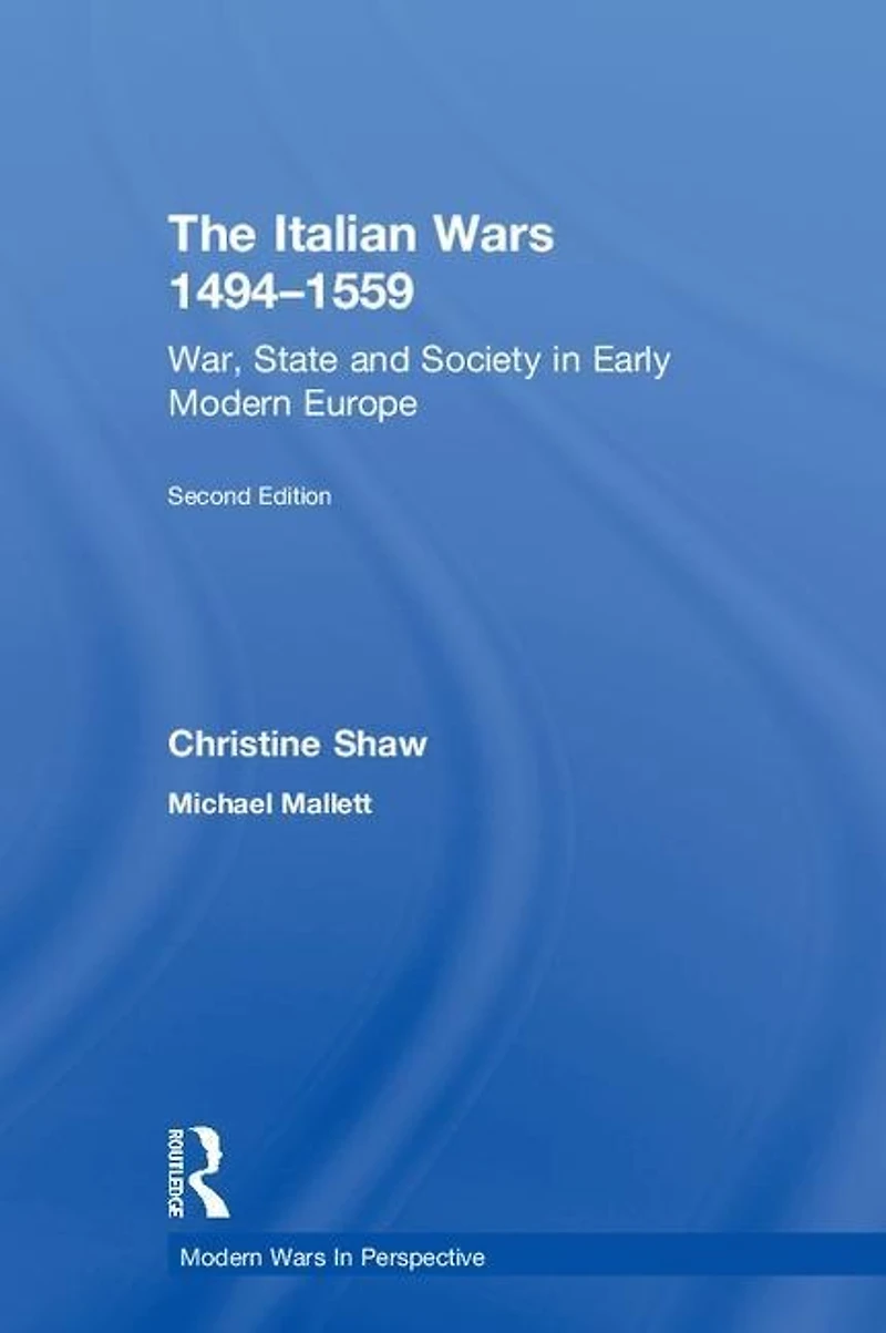 The Italian Wars 1494-1559: War, State and Society Early Modern Europe