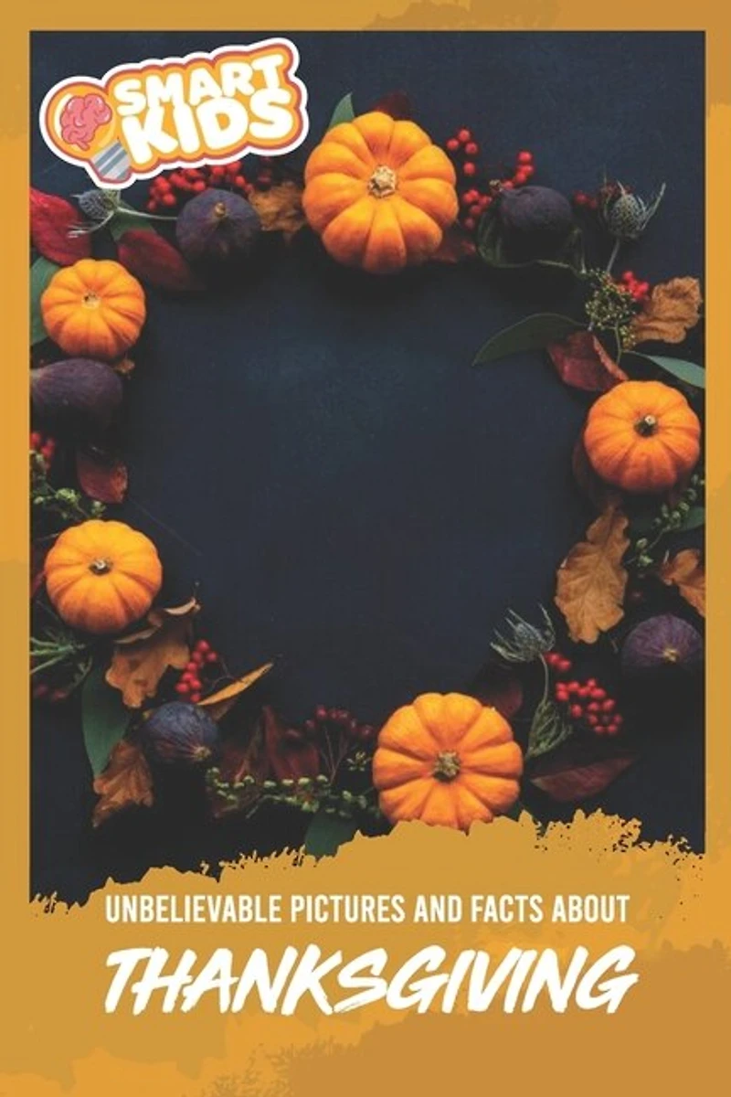 Unbelievable Pictures and Facts About Thanksgiving
