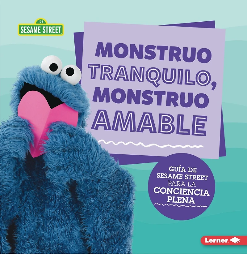 Monstruo Tranquilo, Amable (Calm Monsters, Kind Monsters): Guía de Sesame Street (R) Para La Conciencia Plena (a Guide to Mindfulness)
