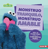 Monstruo Tranquilo, Amable (Calm Monsters, Kind Monsters): Guía de Sesame Street (R) Para La Conciencia Plena (a Guide to Mindfulness)