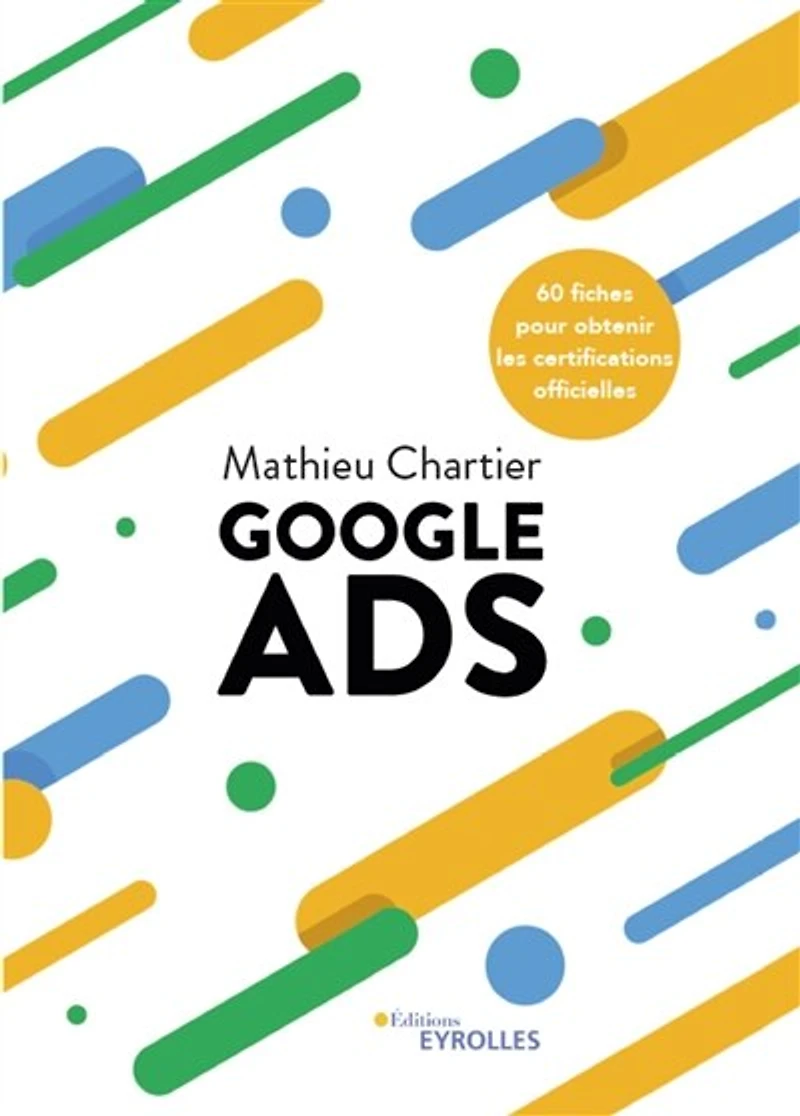Google ads: 60 fiches pour obtenir les certifications officielles