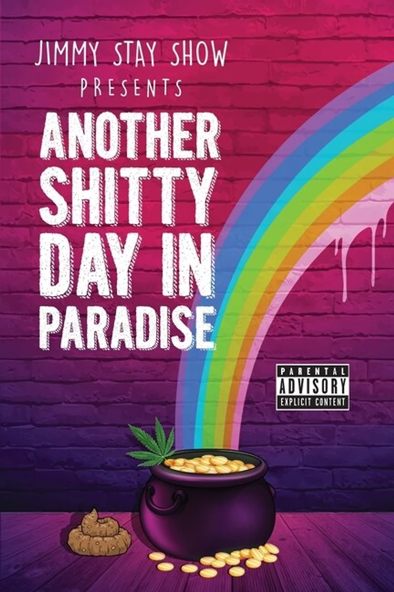 Jimmy Stay Show Presents Another Shitty Day Paradise