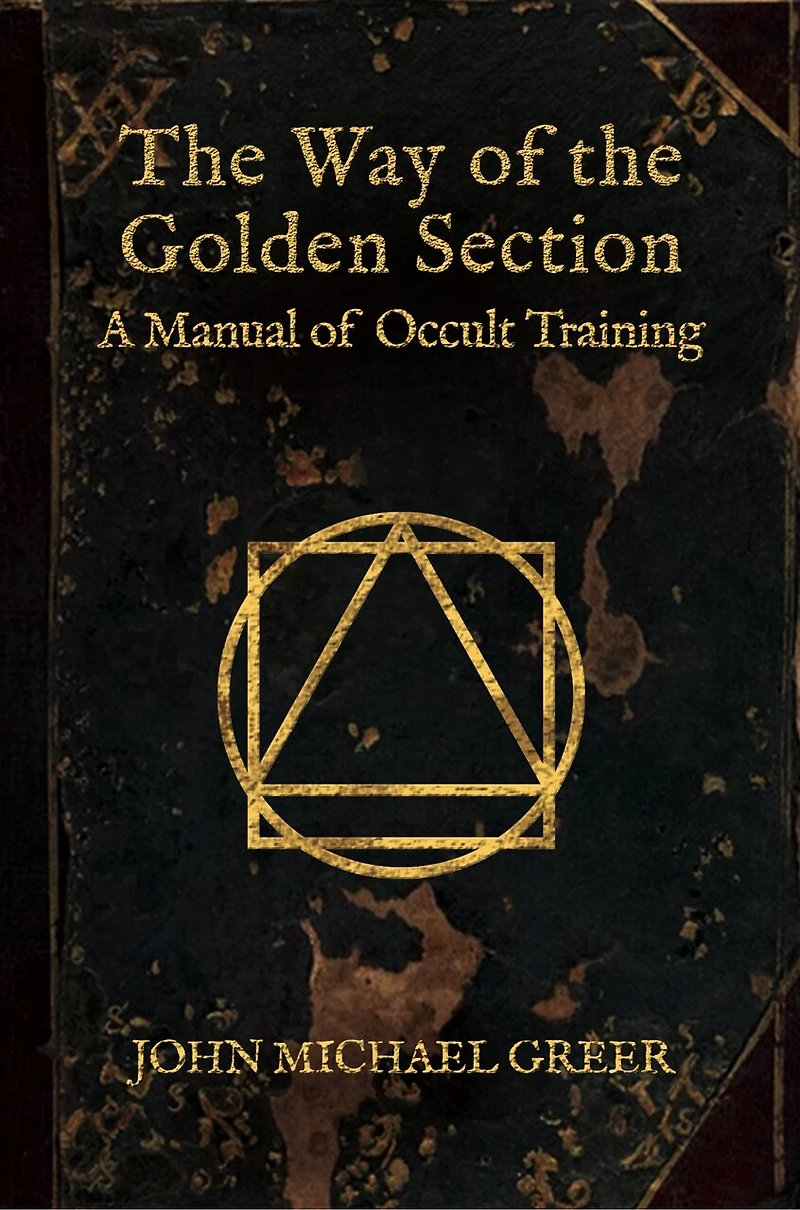 The Way Of The Golden Section: A Manual Of Occult Training