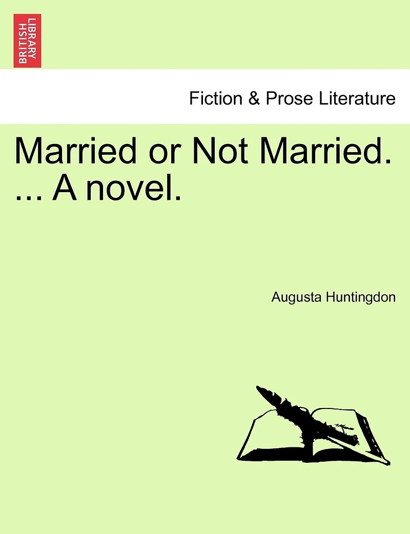 Married Or Not Married. ... A Novel.