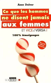 Ce que les hommes ne disent jamais aux femmes (et vice versa!)