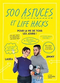 500 astuces et life hacks de la vie tous les jours