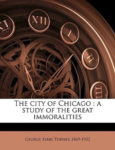 The City Of Chicago: A Study Of The Great Immoralities