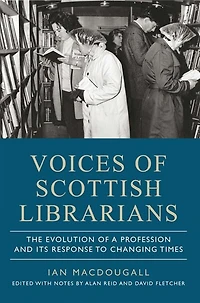 Voices Of Scottish Librarians: The Evolution Of A Profession And Its Response To Changing Times