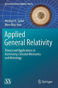 Applied General Relativity: Theory And Applications In Astronomy