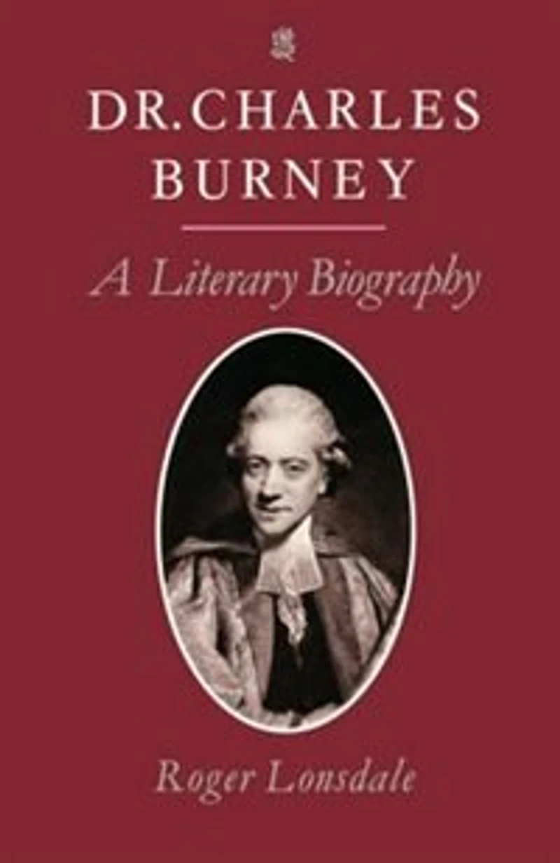 Dr Charles Burney: A Literary Biography