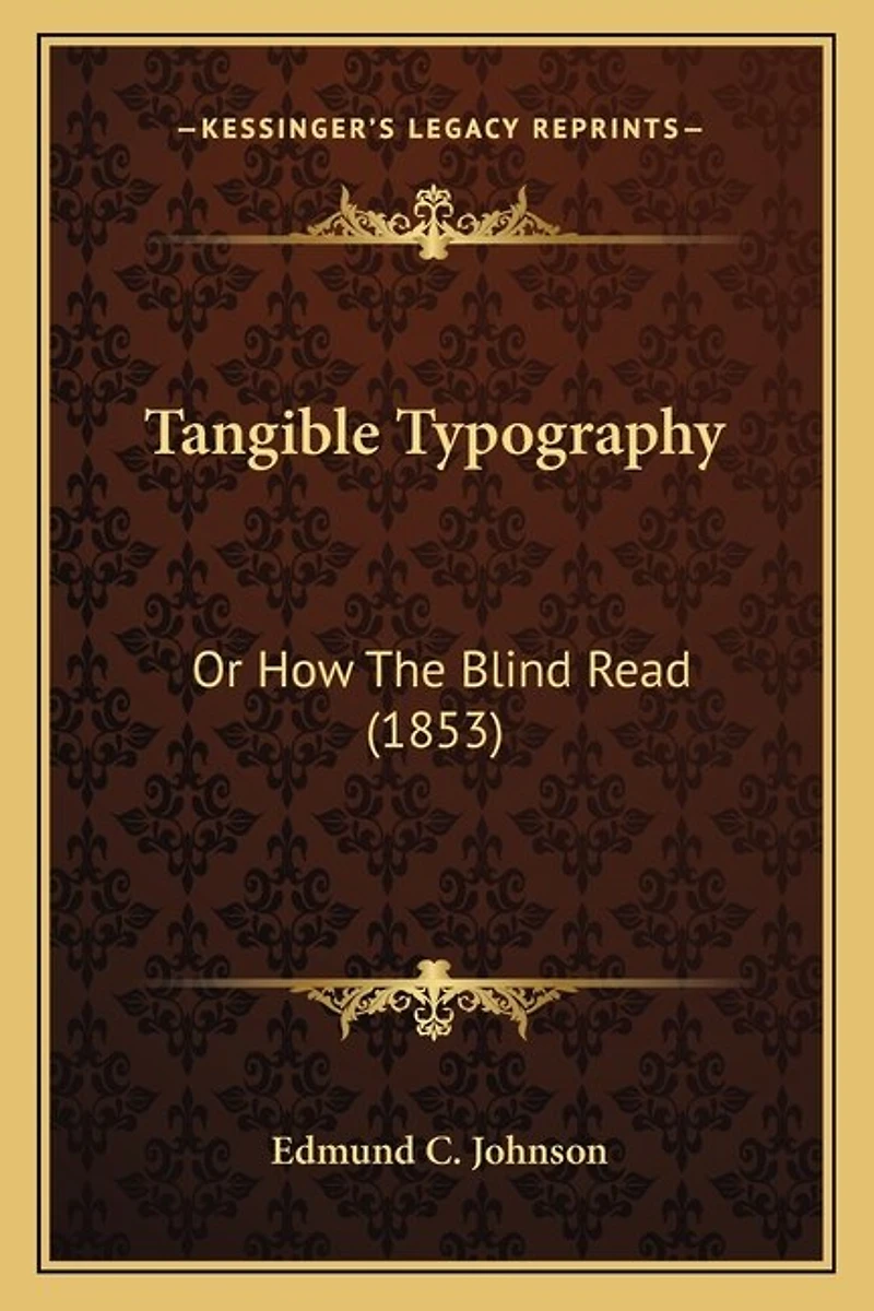 Tangible Typography: Or How The Blind Read (1853)