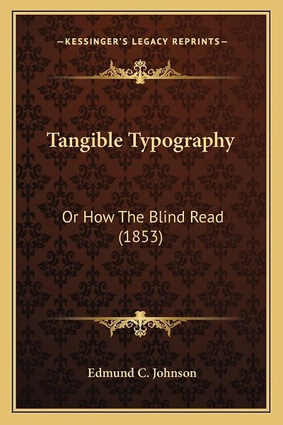 Tangible Typography: Or How The Blind Read (1853)