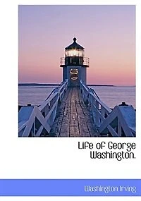 the Life of George Washington, Commander -in-Chief American Armies, Volume IV