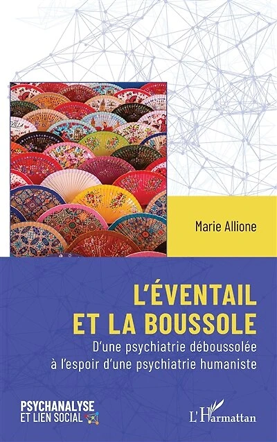 L’éventail et la boussole: D’une psychiatrie déboussolée à l’espoir d’une psychiatrie humaniste