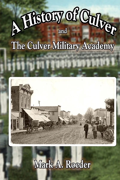A History of Culver and The Culver Military Academy