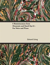 6 Reminiscences from Mountain and Fjord Op.44 - For Voice and Piano