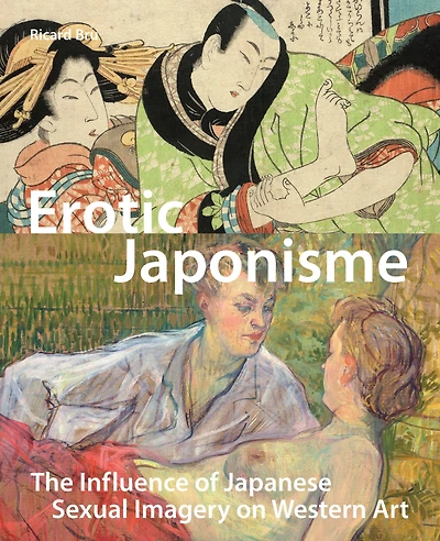 Erotic Japonisme: The Influence of Japanese Sexual Imagery on Western Art