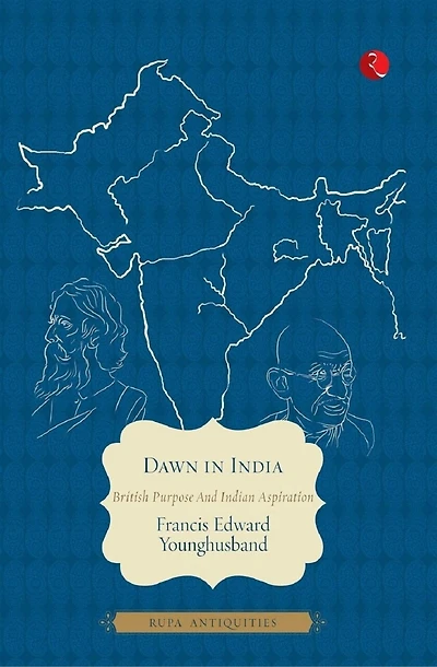 Dawn in India: British purpose and Indian Aspiration