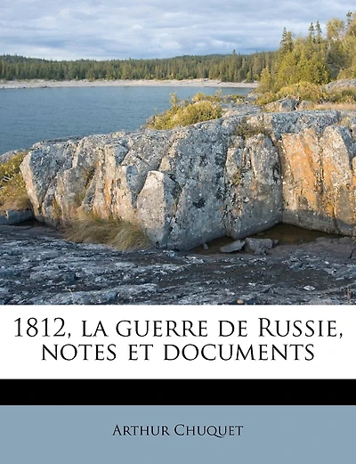 1812, la guerre de Russie, notes et documents - Primary Source Edition