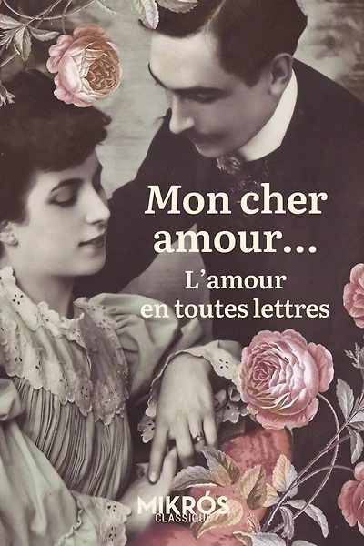 Mon cher amour...: l'amour en toutes lettres