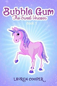 Bubble Gum the Sweet Unicorn - Book 1: A Fantasy Book for Kids ft. Unicorns, Pegasuses, & Ponies