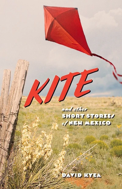 KITE And Other Short Stories of New Mexico