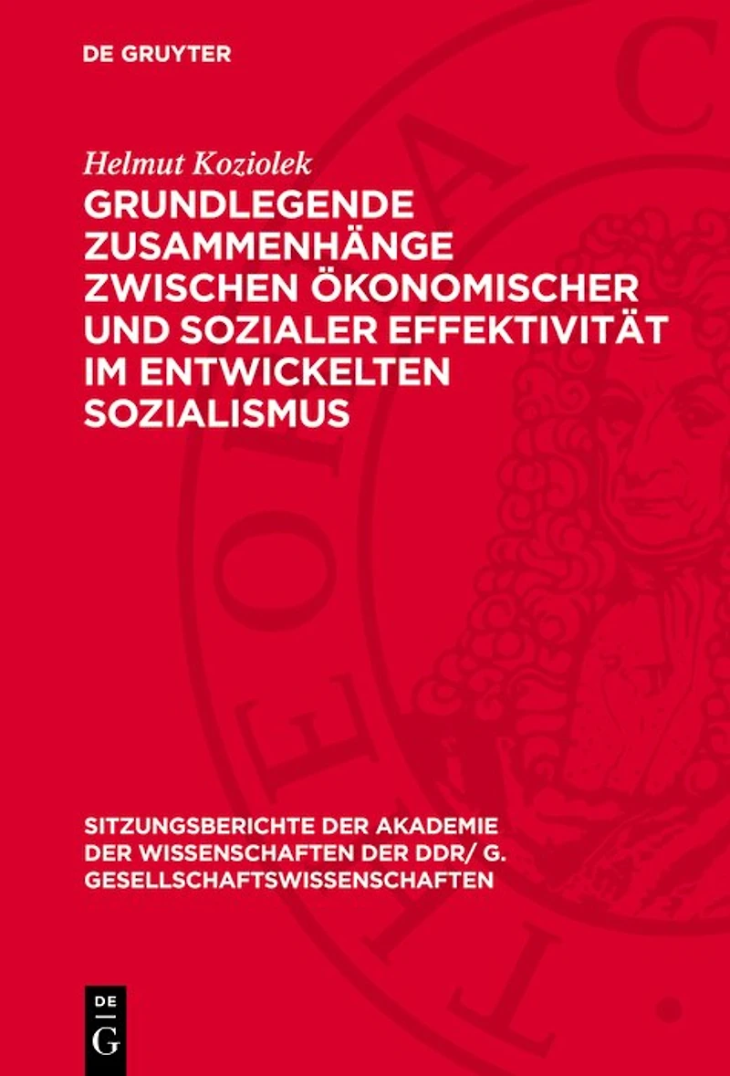 Grundlegende Zusammenhänge zwischen ökonomischer und sozialer Effektivität im entwickelten Sozialismus: Problemskizze