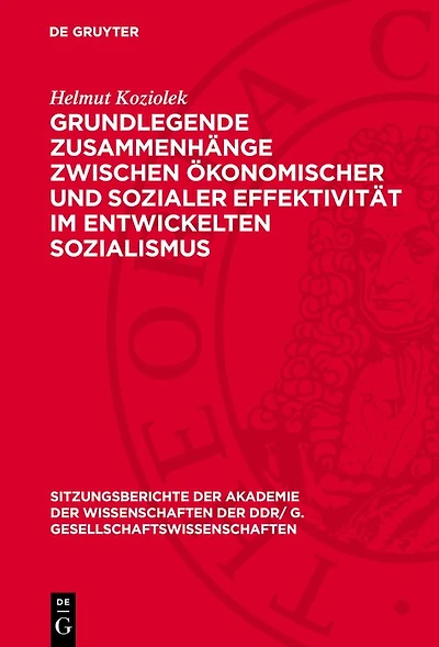 Grundlegende Zusammenhänge zwischen ökonomischer und sozialer Effektivität im entwickelten Sozialismus: Problemskizze