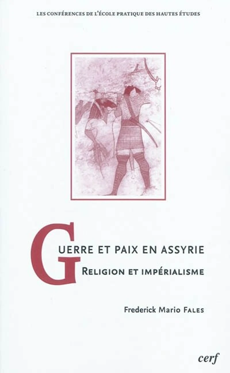 Guerre et paix en Assyrie: religion impérialisme