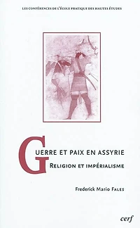 Guerre et paix en Assyrie: religion impérialisme
