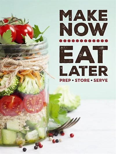 MAKE NOW EAT LATER