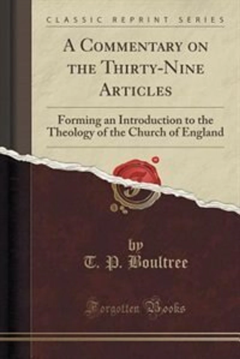 A Commentary on the Thirty-Nine Articles: Forming an Introduction to Theology of Church England (Classic Reprint)