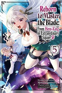 Reborn to Master the Blade: From Hero-King to Extraordinary Squire, Vol. 5 (manga)