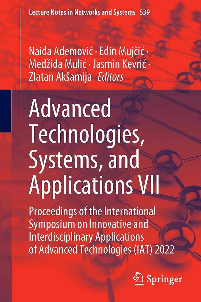 Advanced Technologies, Systems, and Applications VII: Proceedings of the International Symposium on Innovative Interdisciplinary Technologies (IAT) 2022
