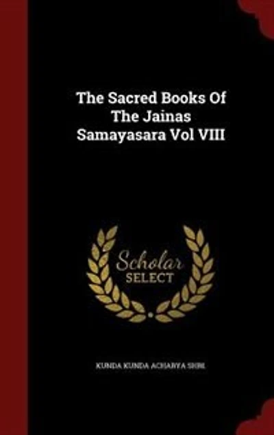 The Sacred Books Of Jainas Samayasara Vol VIII