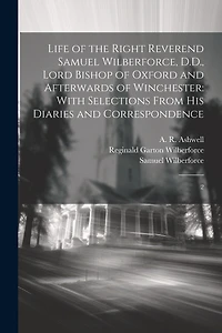 Life of the Right Reverend Samuel Wilberforce, D.D