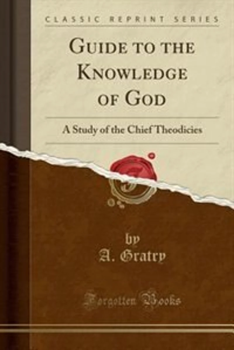 Guide to the Knowledge of God: A Study Chief Theodicies (Classic Reprint)