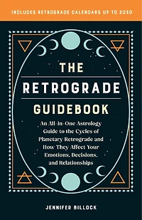 the Retrograde Guidebook: An All-in-One Astrology Guide to Cycles of Planetary and How They Affect Your Emotions, Decisions, Relationships