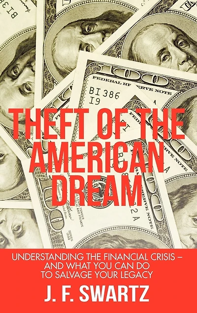 Theft Of The American Dream: Understanding Financial Crisis - And What You Can Do To Salvage Your Legacy