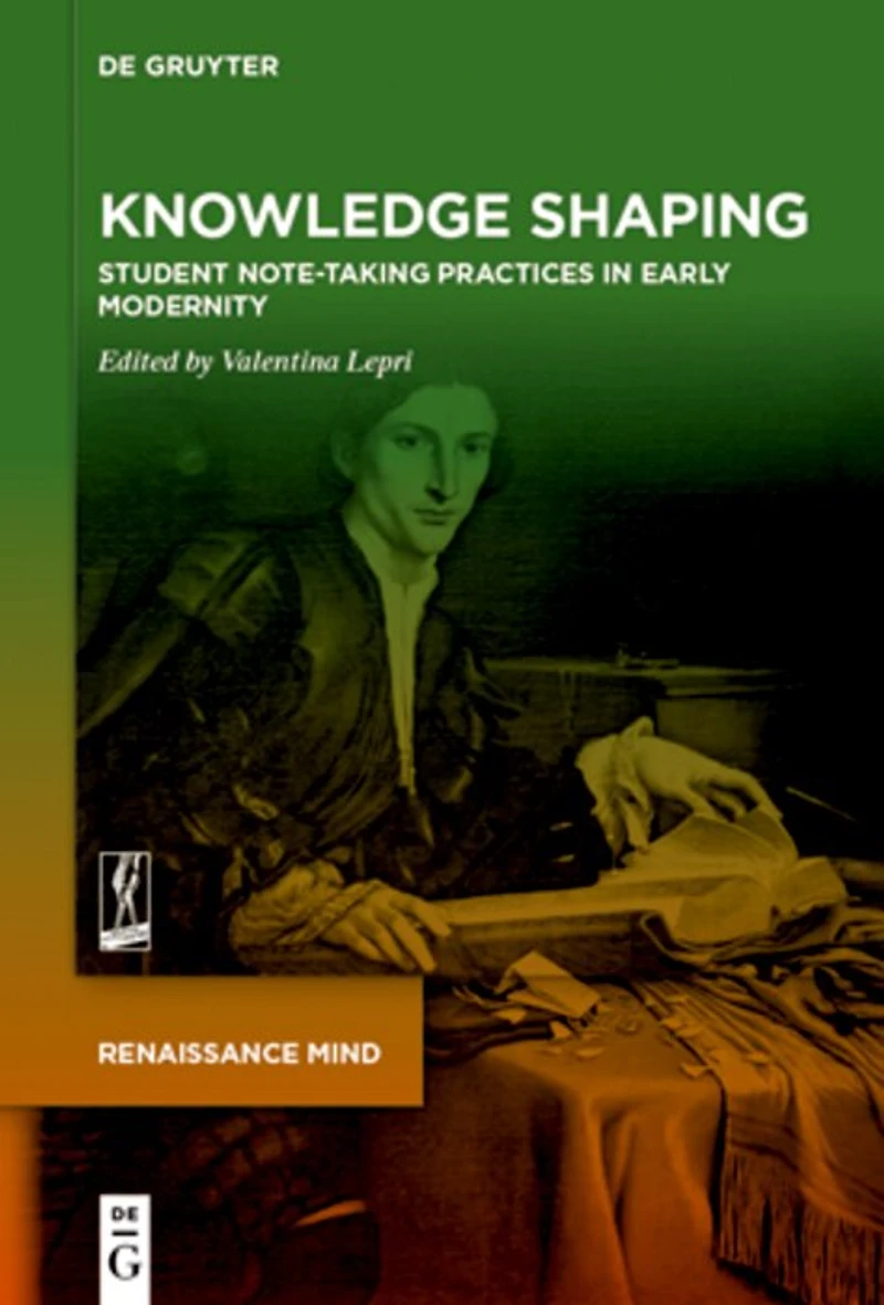 Knowledge Shaping: Student Note-taking Practices Early Modernity
