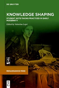 Knowledge Shaping: Student Note-taking Practices Early Modernity