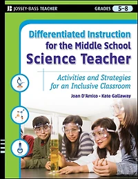 Differentiated Instruction for the Middle School Science Teacher: Activities and Strategies an Inclusive Classroom
